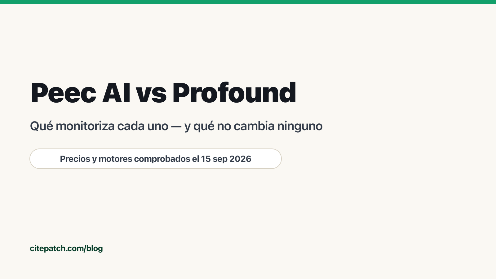 Peec AI vs Profound: qué monitoriza cada uno y qué no cambia ninguno